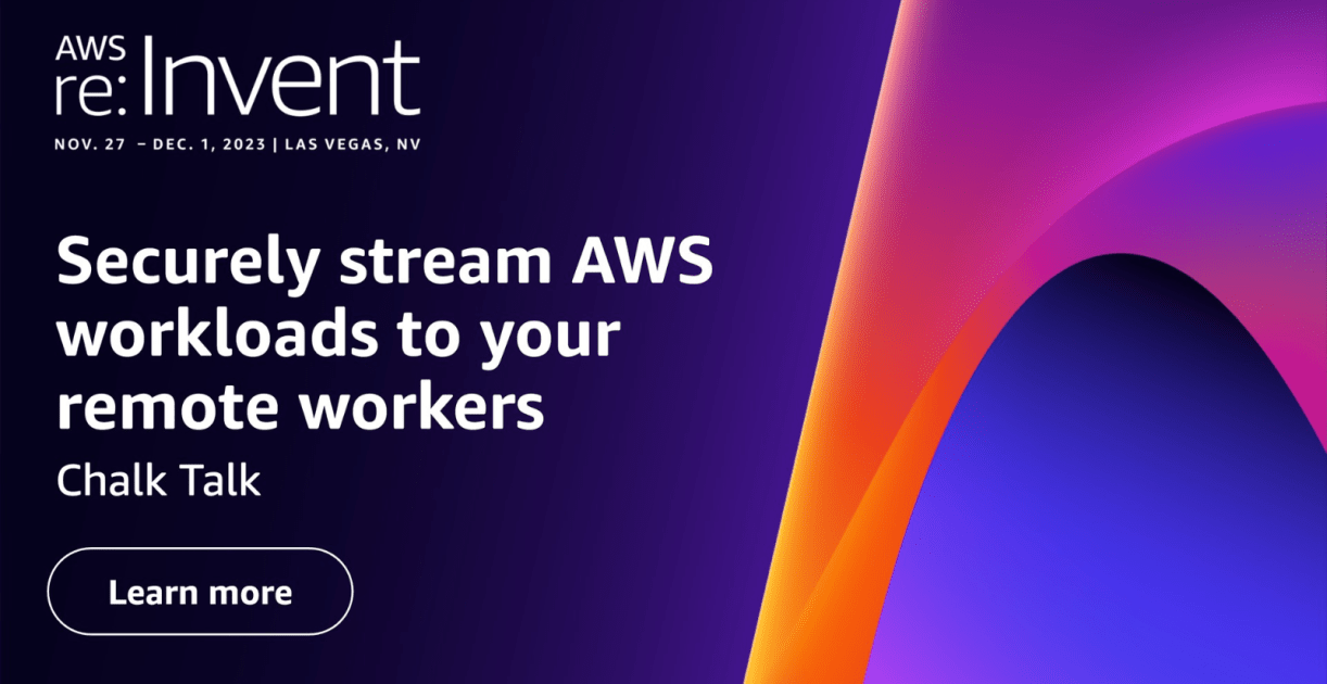 Securely stream AWS workloads to your remote workers