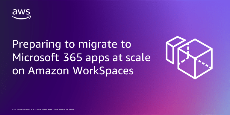 Migrating to Microsoft 365 Apps for enterprise at scale on Amazon WorkSpaces